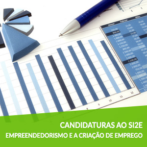 Candidaturas ao Si2E - Empreendedorismo e a criação de emprego